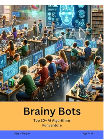 Brainy Bots: Top 20+ AI Algorithm Funventure (AI Adventures for Young Minds)